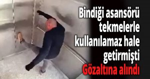 Bindiği asansörü tekmelerle kullanılamaz hale getirmişti, gözaltına alındı