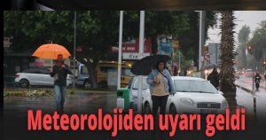 Meteorolojiden uyarı geldi