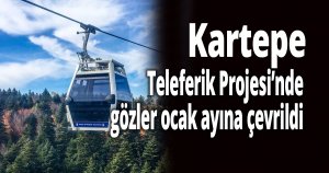 Kartepe Teleferik Projesi’nde gözler ocak ayına çevrildi