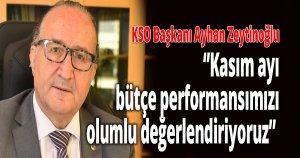 KSO Başkanı Zeytinoğlu’ndan bütçe değerlendirmesi