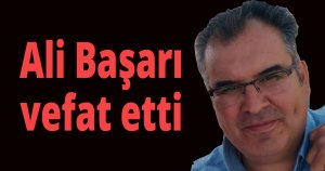 Ali Başarı vefat etti