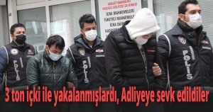 Depoyu kaçak içki üretim hanesine çeviren şüpheliler adliyeye sevk edildi