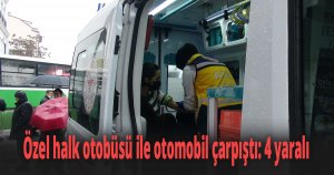 Özel halk otobüsü ile otomobil çarpıştı