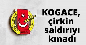 KOGACE,çirkin saldırıyı kınadı