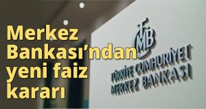 Merkez bankası'ndan yeni faiz kararı