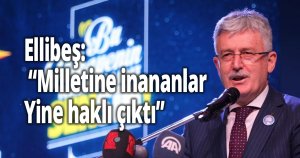 Ellibeş: “Milletine inananlar yine haklı çıktı”