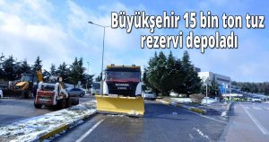 Büyükşehir 15 bin ton tuz rezervi depoladı