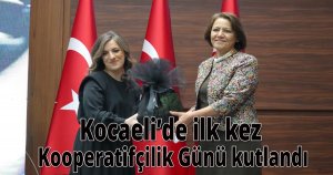 Kocaeli’de ilk kez Kooperatifçilik Günü kutlandı