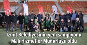 İzmit Belediyesinin yeni şampiyonu Mali Hizmetler Müdürlüğü oldu