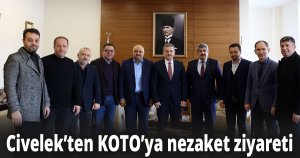 Civelek’ten KOTO’ya nezaket ziyareti