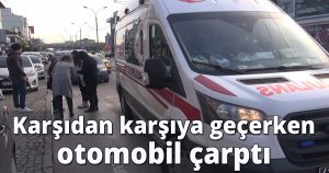 Karşıdan karşıya geçerken otomobil çarptı