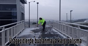 Üstgeçitlerde buzlanmaya karşı çalışma