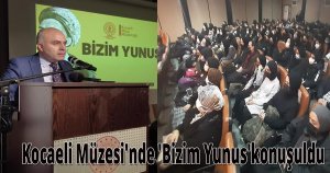 Kocaeli Müzesi'nde 'Bizim Yunus'konuşuldu