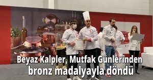 Beyaz Kalpler, Mutfak Günlerinden  bronz madalyayla döndü