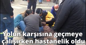 Yolun karşısına geçmeye çalışırken hastanelik oldu