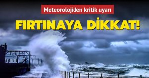 Fırtınaya dikkat!