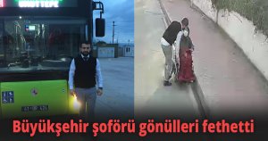 Büyükşehir şoförü gönülleri fethetti