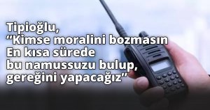 Polis telsizine girip FETÖ propagandası yaptı