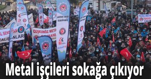 Metal işçileri sokağa çıkıyor