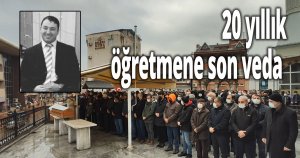 20 yıllık öğretmene son veda
