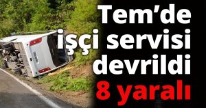 Tem’de işçi servisi devrildi