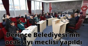 Derince Belediyesi'nin ocak ayı meclisi yapıldı