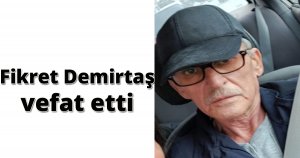 Fikret Demirtaş vefat etti