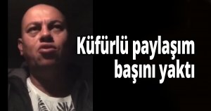 Küfürlü paylaşım başını yaktı