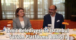 İzmit Belediyesi ile İstanbul Turizm Platformu buluştu