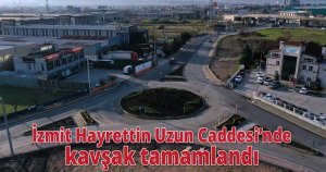  İzmit Hayrettin Uzun Caddesi’nde kavşak tamamlandı