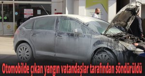 Otomobilde çıkan yangın vatandaşlar tarafından söndürüldü