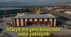 İtfaiye’nin yeni binasında sona yaklaşıldı