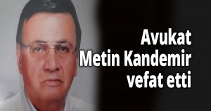 Av. Metin Kandemir vefat etti