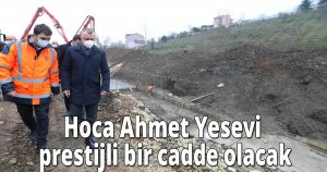 Büyükakın, Hoca Ahmet Yesevi prestijli bir cadde olacak