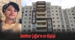 Sedefnur Çağlar'ın sır düşüşü