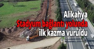 Alikahya Stadyum bağlantı yolunda ilk kazma vuruldu