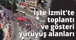 İşte İzmit'te toplantı ve gösteri yürüyüş alanları