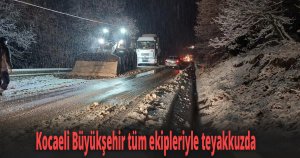 Kocaeli Büyükşehir tüm ekipleriyle teyakkuzda