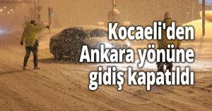 Kocaeli'den Ankara yönüne gidiş kapatıldı