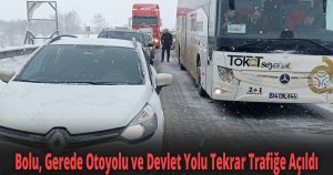 Bolu, Gerede Otoyolu ve Devlet Yolu Tekrar Trafiğe Açıldı