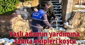 Yaşlı adamın yardımına zabıta ekipleri koştu