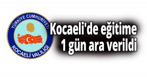 Kocaeli'de eğitime 1 gün ara verildi