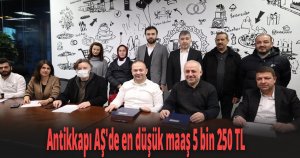 Antikkapı AŞ'de en düşük maaş 5 bin 250 TL