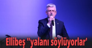 Ellibeş ''yalanı söylüyorlar'