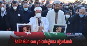 Salih Gün son yolculuğuna uğurlandı