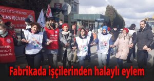 Fabrikada işçilerinden halaylı eylem