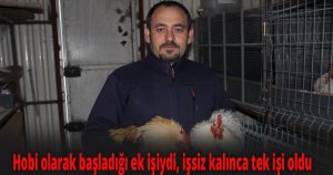 Hobi olarak başladığı ek işiydi, işsiz kalınca tek işi oldu