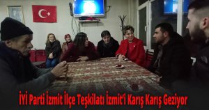 İYİ Parti İzmit İlçe Teşkilatı İzmit’i Karış Karış Geziyor