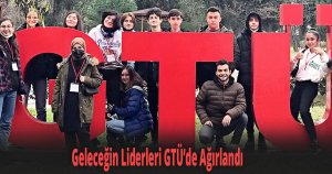 Geleceğin Liderleri GTÜ’de Ağırlandı