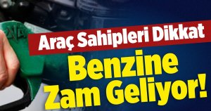 Benzine kallavi zam geliyor!